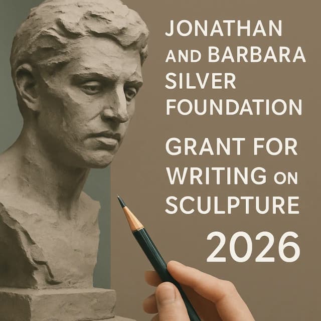 Jonathan and Barbara Silver Foundation Grant for Writing on Sculpture 2026